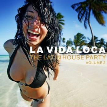 La Vida Loca - The Latin House Party (2009)