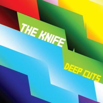 The Knife - Deep Cuts