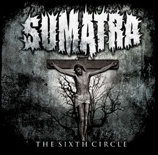 Sumatra - The Sixth Circle