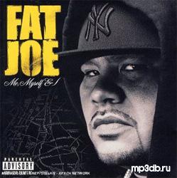 Fat Joe - Me, Myself I