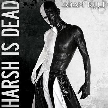 Adam Kult - Harsh Is Dead