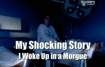    -     / My Shocking Story - I Woke Up in a Morgue