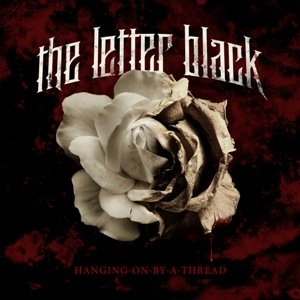 The Letter Black-Hanging On By A Thread