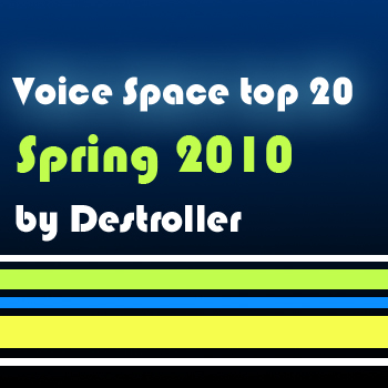 Destroller - Voice Space Top 20 (Spring 2010)