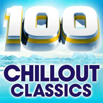 100 Chillout Classics - The World's Best Chillout Album