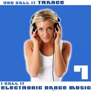 VA - You Call It Trance, I Call It Electronic Dance Music 7