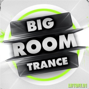 VA - Big Room Trance: Liftoff 1