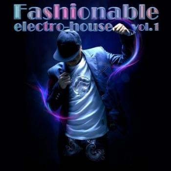 VA - Fashionable Electro-House vol.1