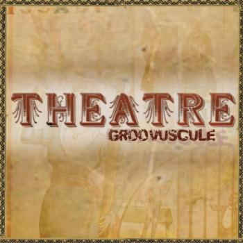 Groovuscule - Theatre