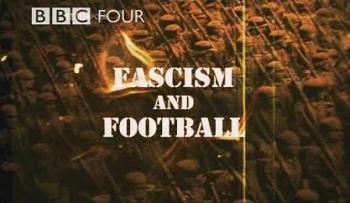 :   / Fascism and Football