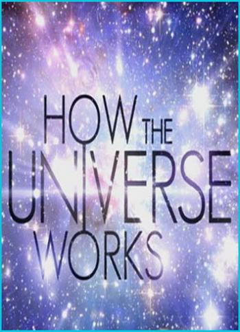 Discovery.    / Discovery.How the Universe Works