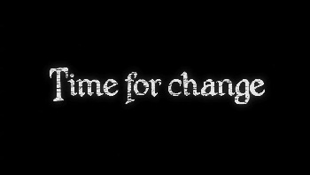   / Time for change