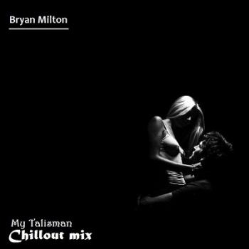 Bryan Milton - My Talisman mix 001-005