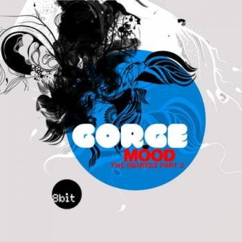 Gorge Mood Remixes Part 2