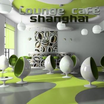 VA - Lounge Cafe Shanghai