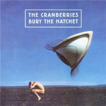 The Cranberries - Bury the Hatchet