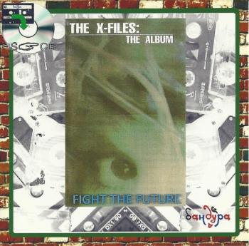 OST  :    / The X-Files: The Album - Fight The Future
