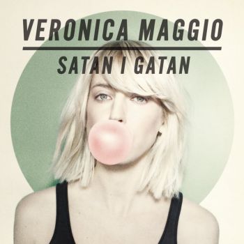 Veronica Maggio Satan I Gatan