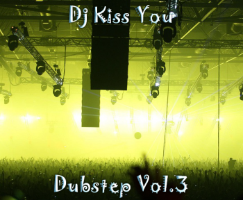 Dj Kiss You - Dubstep Vol.3