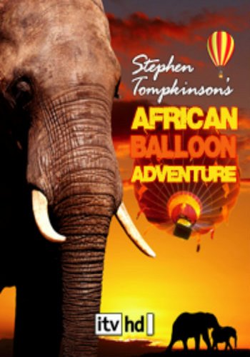       / Stephen Tompkinsons African Balloon Adventure VO