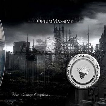 OpiumMassive - Time Destroys Everything