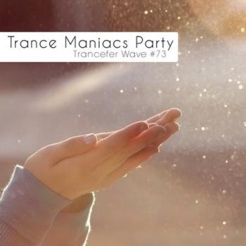 VA - Trance Maniacs Party: Trancefer Wave #73
