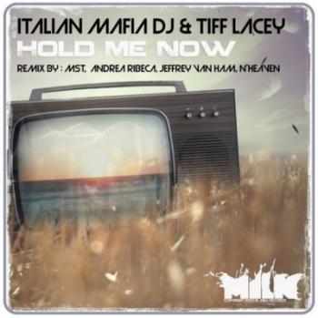 Italian Mafia Dj & Tiff Lacey - Hold Me Now
