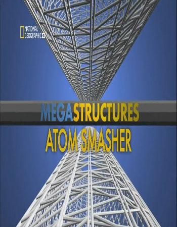 :    / Megastructures: Atom Smasher VO