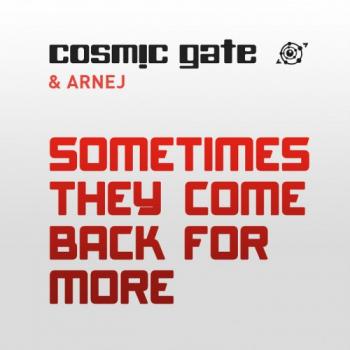 Cosmic Gate Arnej - Sometimes They Come Back For More