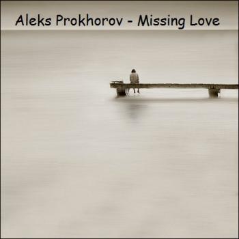 Aleks Prokhorov - Missing love.