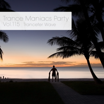 VA - Trance Maniacs Party: Trancefer Wave #115