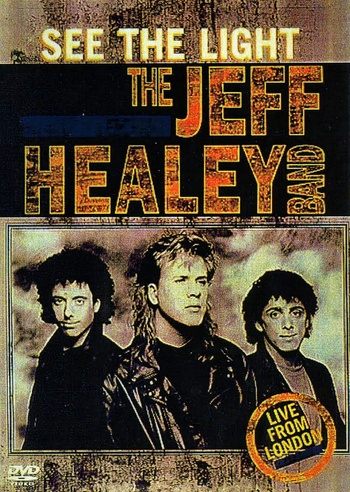 The Jeff Healey Band - See The Light: Live From London