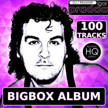 DJ Igor PradAA - Bigbox Album (100 Tracks)
