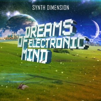Synth Dimension - Dreams Of Electronic Mind