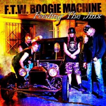 F.T.W. BOOGIE MACHINE Feeding The Jinx