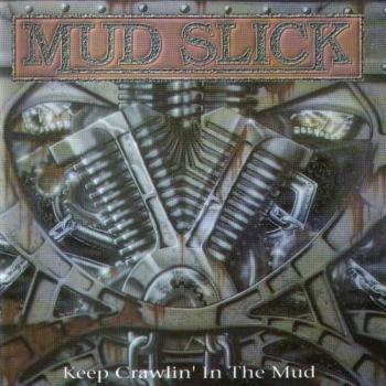 Mud Slick - Keep crawlin in the mud