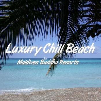 VA - Luxury Chill Beach: Maldives Buddha Resorts