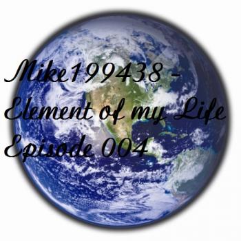 Mike199438 - Element of my Life Episode 004