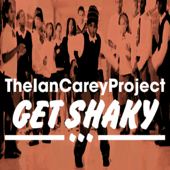 The Ian Carey Project - Get Shaky
