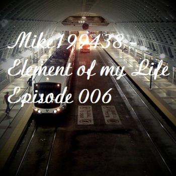Mike199438 - Element of my Life Episode 006