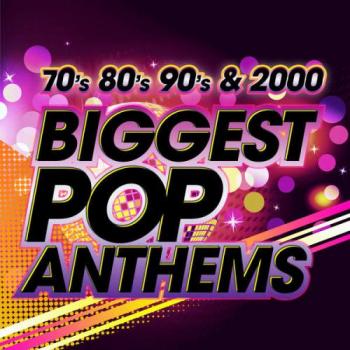 VA - The Biggest Pop Anthems 70s 80s 90s & 2000