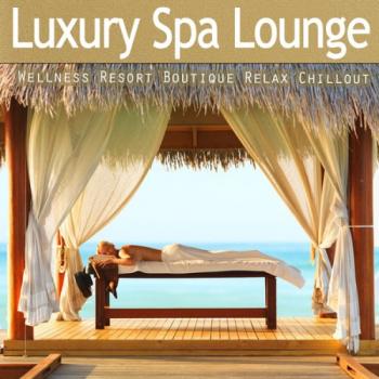 VA - Luxury Spa Lounge - Ultimate Wellness Resort Boutique Relax Chillout