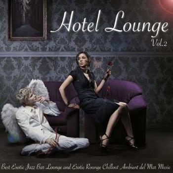 VA - Hotel Lounge Vol 2 Best Exotic Jazz Lounge and Erotic Rounge Chillout Ambient del Mar Music