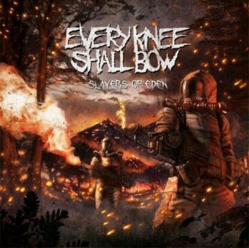 Every Knee Shall Bow - Slayers Of Eden