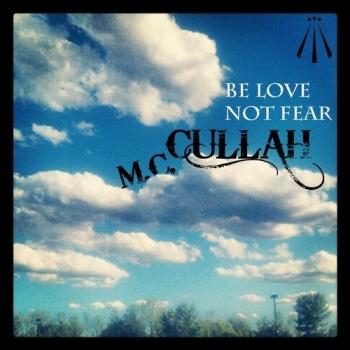 MC Cullah - Be Love Not Fear