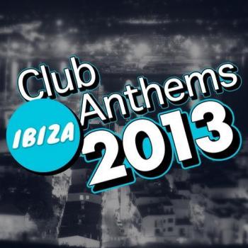 VA - Ibiza Club Anthems 2013