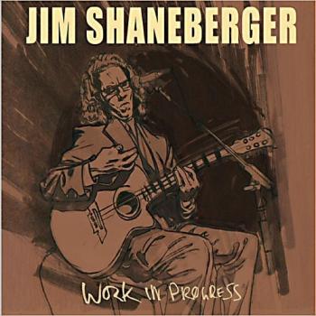 Jim Shaneberger - Work In Progress