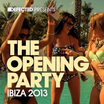 VA - Defected Presents The Opening Party Ibiza 2013