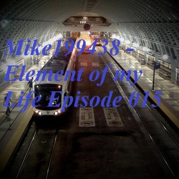 Mike199438 - Element of my Life Episode 015