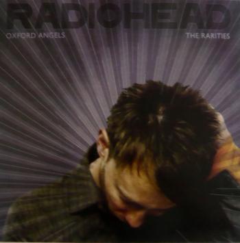 Radiohead - Oxford Angels, The Rarities